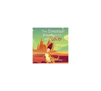The Dinosaur Who Roared Very Loud