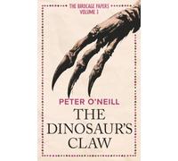 The Dinosaur's Claw - The Birdcage Papers Volume 3