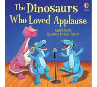 The Dinosaurs Who Loved Applause
