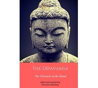 The Dipavamsa : The Chronicle of the Island: An Ancient Buddhist Historical Record
