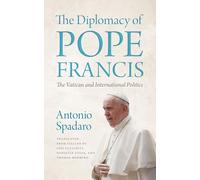 The Diplomacy of Pope Francis: The Vatican and International Politics