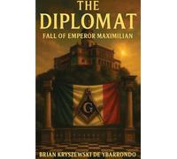 The Diplomat: Fall of Emperor Maximillian