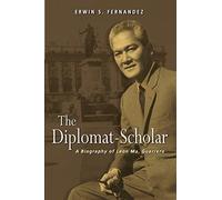 The Diplomat-Scholar: A Biography of Leon Ma. Guerrero