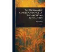 The Diplomatic Correspondence Of The American Revolution