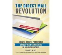 The Direct Mail Revolution by Robert W. Bly Robert W. Bly (Auteur)