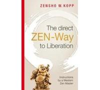 The Direct Zen-Way To Liberation