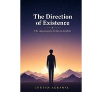 The Direction of Existence: Why Consciousness is Not an Accident