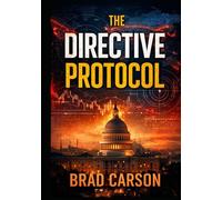 The Directive Protocol: A Political Thriller About AI, National Security, and Who Controls the Truth