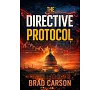 The Directive Protocol: A Political Thriller About AI, National Security, and Who Controls the Truth