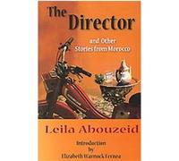 The Director And Other Stories from Morocco, Modern Middle East Literatures in Translation Series Layla Abu Zayd, Leila Abouzeid (Auteur)