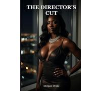 The Director's Cut: He spent thirty years framing the world. She showed him what it looks like without the frame. A Dark Femdom Financial Domination Romance. AUTEUR: Morgan Drake