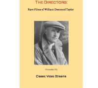 The Directors: Rare Films Of William Desmond Taylor