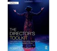 The Director's Toolkit: The Directing Process from Play Selection to Production