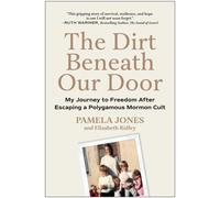 The Dirt Beneath Our Door My Journey to Freedom after Escaping a Polygamous Mormon Cult - Pamela Jones - Matt Holt Books - ebook (ePub) - Livre