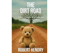 The Dirt Road: A Story of Family, Forgiveness, and Finding Your Way Home