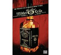 The Dirt: Sie wollten Sex und Drugs und Rock 'n' Roll. Die aberwitzige Geschichte von Mötley Crüe