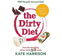 The Dirty Diet: Ditch the guilt, love your food - [Version Originale] Inconnu (Auteur)