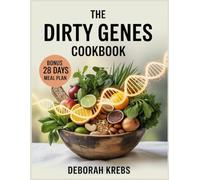 The Dirty Genes Cookbook: Nourishing Recipes to Restore Energy, Build Strength, and Thrive Naturally