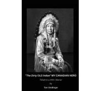 The Dirty Old Indian" My Canadian Hero