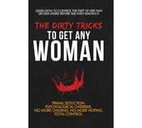 The Dirty Tricks to Get Any Woman