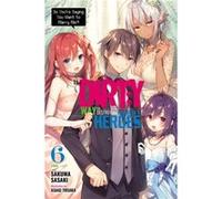 The Dirty Way to Destroy the Goddesss Heroes Vol. 6 light novel by Sakuma Sasaki Sakuma Sasaki (Auteur)