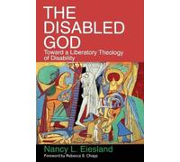 The Disabled God: Toward a Liberatory Theology of Disability [Paperback] NEUF