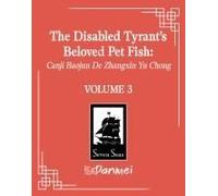 The Disabled Tyrant's Beloved Pet Fish: Canji Baojun De Zhangxin Yu Chong (Novel) Vol. 3
