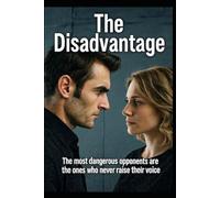 The Disadvantage: The most dangerous opponents are the ones who never raise their voice