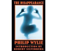 The Disappearance by Philip Wylie Philip Wylie (Auteur)