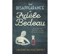 The Disappearance Of Adele Bedeau by Graeme Macrae Burnet Graeme Macrae Burnet, (Auteur)