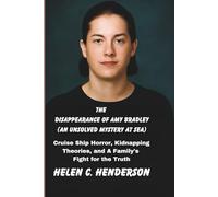 The Disappearance of Amy Bradley (An Unsolved Mystery at Sea): Cruise Ship Horror, Kidnapping Theories, and A Family's Fight for the Truth