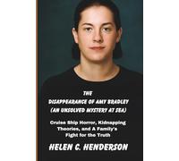 The Disappearance of Amy Bradley (An Unsolved Mystery at Sea): Cruise Ship Horror, Kidnapping Theories, and A Family's Fight for the Truth