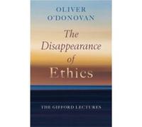 The Disappearance of Ethics by Oliver ODonovan Oliver ODonovan (Auteur)