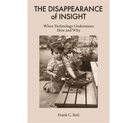 The Disappearance of Insight When Technology Undermines How and Why - Frank C. Keil - The MIT Press - ebook (ePub) - Livre