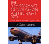 THE DISAPPEARANCE OF MALAYSIAN AIRLINES FLIGHT 370.: What was discovered 10 years later