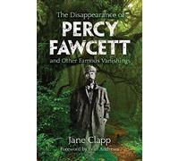 The Disappearance Of Percy Fawcett And Other Famous Vanishings