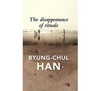 The Disappearance of Rituals: A Topology of the Present