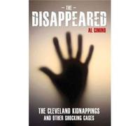The Disappeared - The Cleveland Kidnappings And Other Shocking Cases (Paperback) Al Cimino, (Auteur)