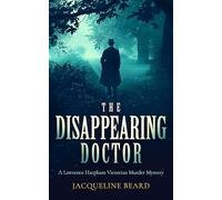 The Disappearing Doctor: A Page-Turning Victorian Murder-Mystery with Twists That Will Keep You Guessing