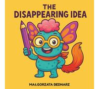 The Disappearing Idea: Imagination adventure book for kids