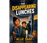 The Disappearing Lunches: A Middle School Mystery
