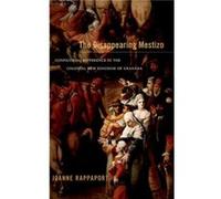 The Disappearing Mestizo by Joanne Rappaport Joanne Rappaport, (Auteur)