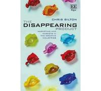 The Disappearing Product: Marketing and Markets in the Creative Industries - [Livre en VO] Chris Bilton (Auteur)