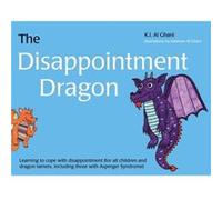 The Disappointment Dragon: Learning To Cope With Disappointment (For All Children And Dragon Tamers, Including Those With Asperger Syndrome) (K.I. Al-Ghani Children'S Colour Story Books) (Hardcover) K