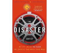 The Disaster Artist: My Life Inside The Room, the Greatest Bad Movie Ever Made
