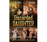 The Discarded Daughter - Omnibus Edition: A Pride And Prejudice Variation