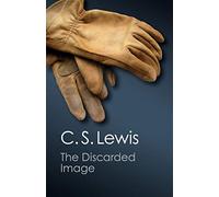 The Discarded Image: An Introduction to Medieval and Renaissance Literature