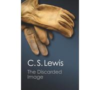 The Discarded Image: An Introduction to Medieval and Renaissance Literature