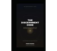THE DISCERNMENT CODE: Seeing Beyond Behavior: How the Spirit of God Gives Complete Knowledge of Human Nature
