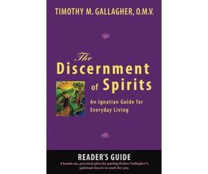 The Discernment of Spirits: A Reader's Guide: An Ignatian Guide for Everyday Living